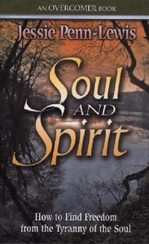 Livre Soul and Spirit: How to Find Freedom from the Tyranny of the Soul Jessie Penn-Lewis