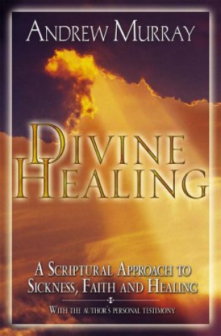 Kniha DIVINE HEALING Andrew Murray