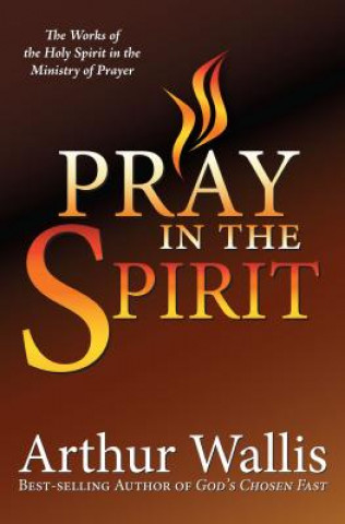 Kniha PRAY IN THE SPIRIT Arthur Wallis