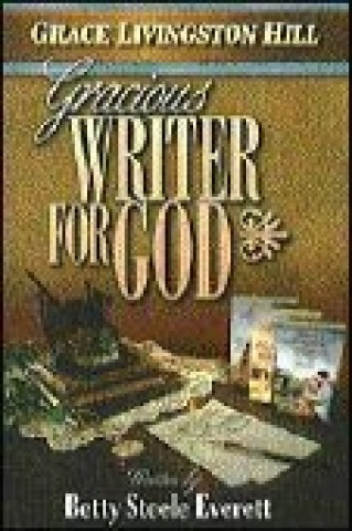 Kniha GRACIOUS WRITER FOR GOD Betty Steele Everett
