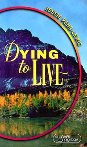 Kniha DYING TO LIVE Jessie Penn-Lewis