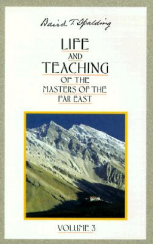Knjiga Life and Teaching of the Masters of the Far East Baird T. Spalding