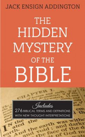 Kniha The Hidden Mystery of the Bible Jack Ensign Addington