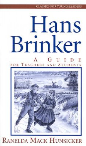 Knjiga Hans Brinker: A Guide for Teachers and Students Ranelda Mack Hunsicker