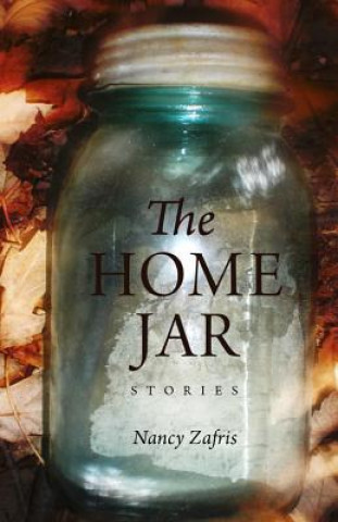 Carte Home Jar: Stories Nancy Zafris