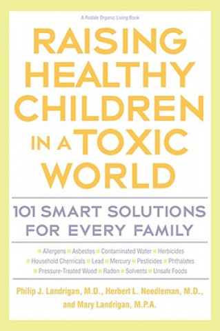 Книга Raising Healthy Children In A Toxic World Philip J. Landrigan