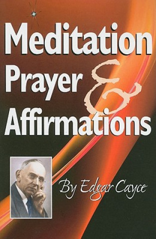 Kniha Meditation, Prayer & Affirmations Edgar Cayce