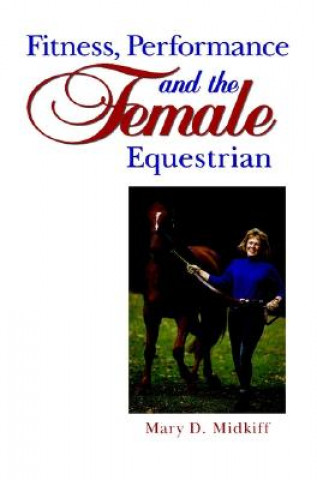 Knjiga Fitness, Performance, and the Female Equestrian Mary D. Midkiff