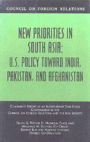 Carte New Priorities in South Asia: U.S. Policy Toward India, Pakistan, and Afghanistan Frank G. Wisner