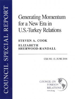 Book Generating Momentum for a New Era in U.S. - Turkey Relations Steven A. Cook