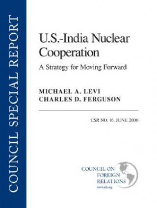 Książka U.S.--India Nuclear Cooperation: A Strategy for Moving Forward Michael A. Levi