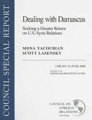 Kniha Dealing with Damascus: Seeking a Greater Return on U.S.-Syria Relations Mona Yacoubian