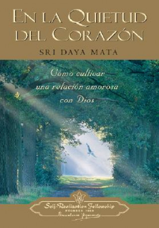 Book En La Quietud del Corazon = Enter the Quiet Heart Sri Daya Mata