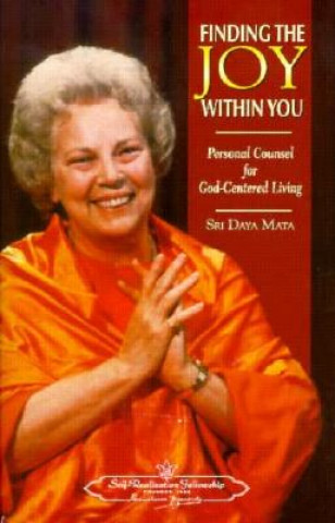 Książka Finding the Joy Within You: Personal Counsel for God-Centered Living Sri Daya Mata