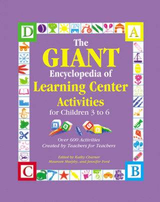 Kniha The Giant Encyclopedia of Learning Center Activities: For Children 3 to 6 Kathy Charner