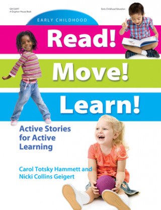 Könyv Read! Move! Learn!: Active Stories for Active Learning Carol Totsky Hammett