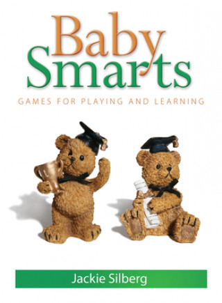 Carte Baby Smarts: Games for Playing and Learning Jackie Silberg