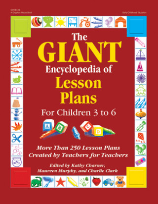 Könyv The Giant Encyclopedia of Lesson Plans: More Than 250 Lesson Plans Created by Teachers for Teachers Kathy Charner