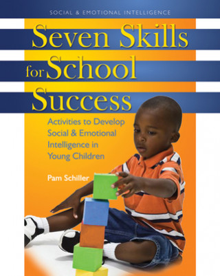Kniha Seven Skills for School Success: Activities to Develop Social & Emotional Intelligence in Young Children Pam Schiller