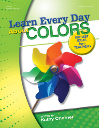 Книга Null Learn Every Day about Colors: 100 Best Ideas from Teachers Kathy Charner