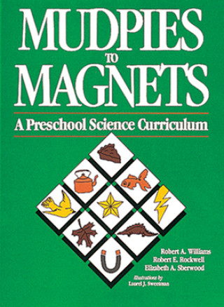 Kniha Mudpies to Magnets: A Preschool Science Curriculum Roger A. Williams