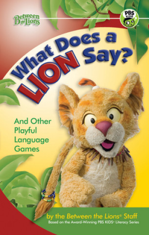 Kniha What Does a Lion Say?: And Other Playful Language Games Between the Lions Staff