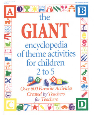 Kniha The Giant Encyclopedia of Theme Activities: Over 600 Favorite Activities Created by Teachers for Teachers House Gryphon