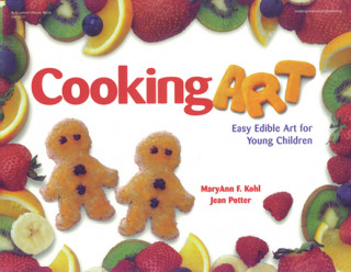 Carte Cooking Art: Easy Edible Art for Young Children MaryAnn F. Kohl