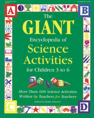 Carte The Giant Encyclopedia of Science Activities for Children: Over 600 Favorite Science Activities Created by Teachers for Teachers Kathy Charner