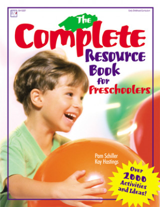 Carte The Complete Resource Book for Preschoolers: An Early Childhood Curriculum with Over 2000 Activities and Ideas Pamela Byrne Schiller