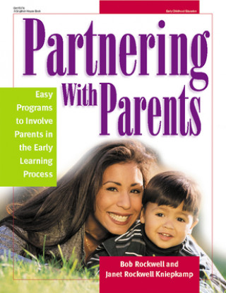 Βιβλίο Partnering with Parents: Easy Programs to Involve Parents in the Early Learning Process Robert E. Rockwell