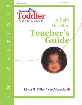 Carte The Comprehensive Toddler Curriculum: A Self-Directed Teacher's Guide Linda Miller