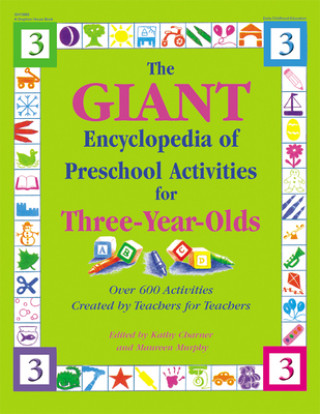Könyv The Giant Encyclopedia of Preschool Activities for 3-Year Olds: Over 600 Activities Created by Teachers for Teachers Kathy Charner