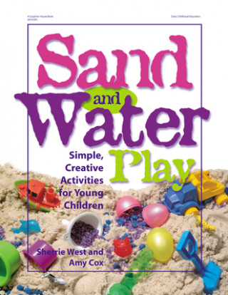 Książka Sand and Water Play: Simple, Creative Activities for Young Children Sherrie West