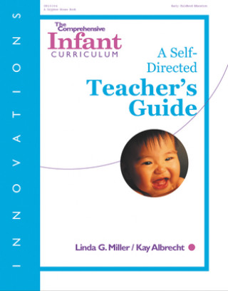 Книга The Comprehensive Infant Curriculum: A Self-Directed Teacher's Guide Linda Miller