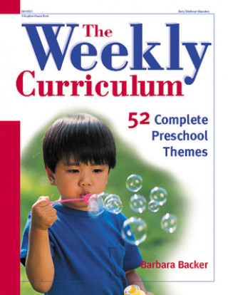 Könyv The Weekly Curriculum: 52 Complete Preschool Themes Barbara Backer