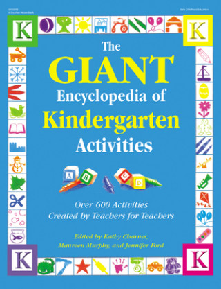 Kniha The Giant Encyclopedia of Kindergarten Activities: Over 600 Activities Created by Teachers for Teachers Kathy Charner