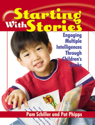 Kniha Starting with Stories: Engaging Multiple Intelligences Through Children's Books Pam Schiller
