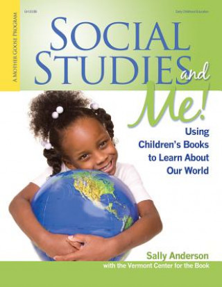 Kniha Social Studies and Me!: Using Children's Books to Learn about Our World Sally Anderson