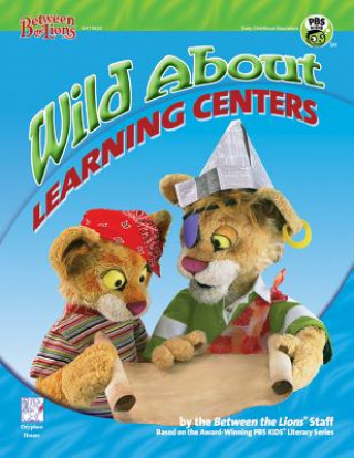 Kniha Wild about Learning Centers Between the Lions Staff