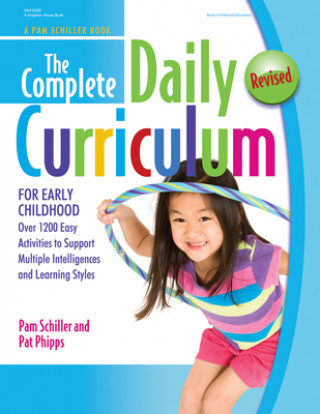 Книга The Complete Daily Curriculum for Early Childhood, Revised: Over 1200 Easy Activities to Support Multiple Intelligences and Learning Styles Pam Schiller