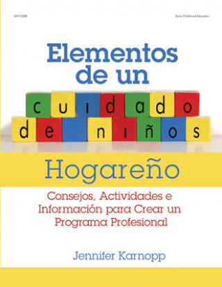 Buch Elementos de un Cuidado de Ninos Hogareno: Consejos, Actividades E Informacion Para Crear un Programa Profesional = Family Child Care Basics Jennifer Karnopp