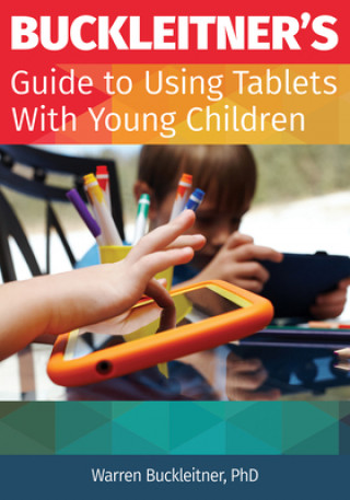 Kniha Buckleitner's Guide to Using Tablets with Young Children Buckleitner's Guide to Using Tablets with Young Children Warren Phd Buckleitner