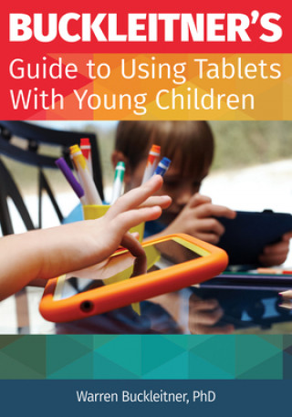 Book Buckleitner's Guide to Using Tablets with Young Children Buckleitner's Guide to Using Tablets with Young Children Warren Phd Buckleitner