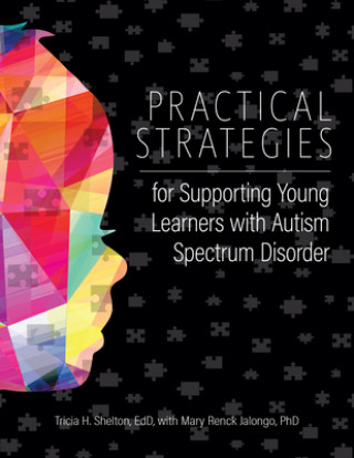 Kniha Practical Strategies for Supporting Young Learners with Autism Spectrum Disorder Tricia Edd Shelton