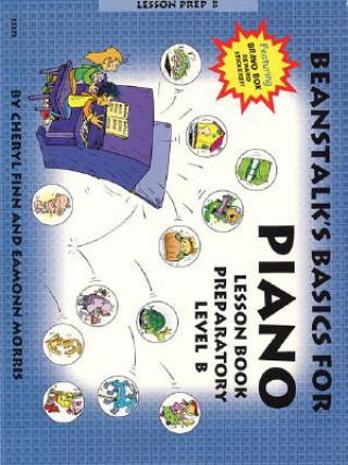 Carte Beanstalk's Basics for Piano: Lesson Book Preparatory Book B Edna Mae Burnam