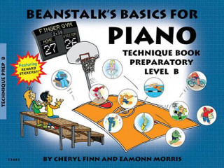 Carte Beanstalk's Basics for Piano: Technique Book Preparatory Book B Cheryl Finn