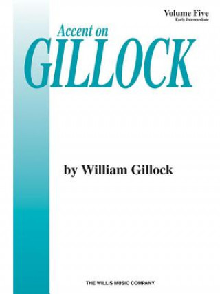 Könyv Accent on Gillock Volume 5: Early Intermediate Level William Gillock