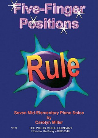 Könyv Five-Finger Positions Rule: Mid-Elementary Level Carolyn Miller