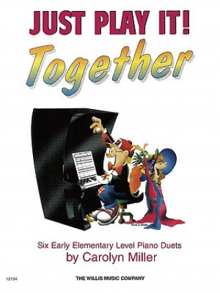 Carte Just Play It! Together, Book 1: Six Early Elementary Piano Duets Carolyn Miller